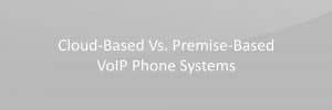 Premise Based VOIP VS Hosted VOIP